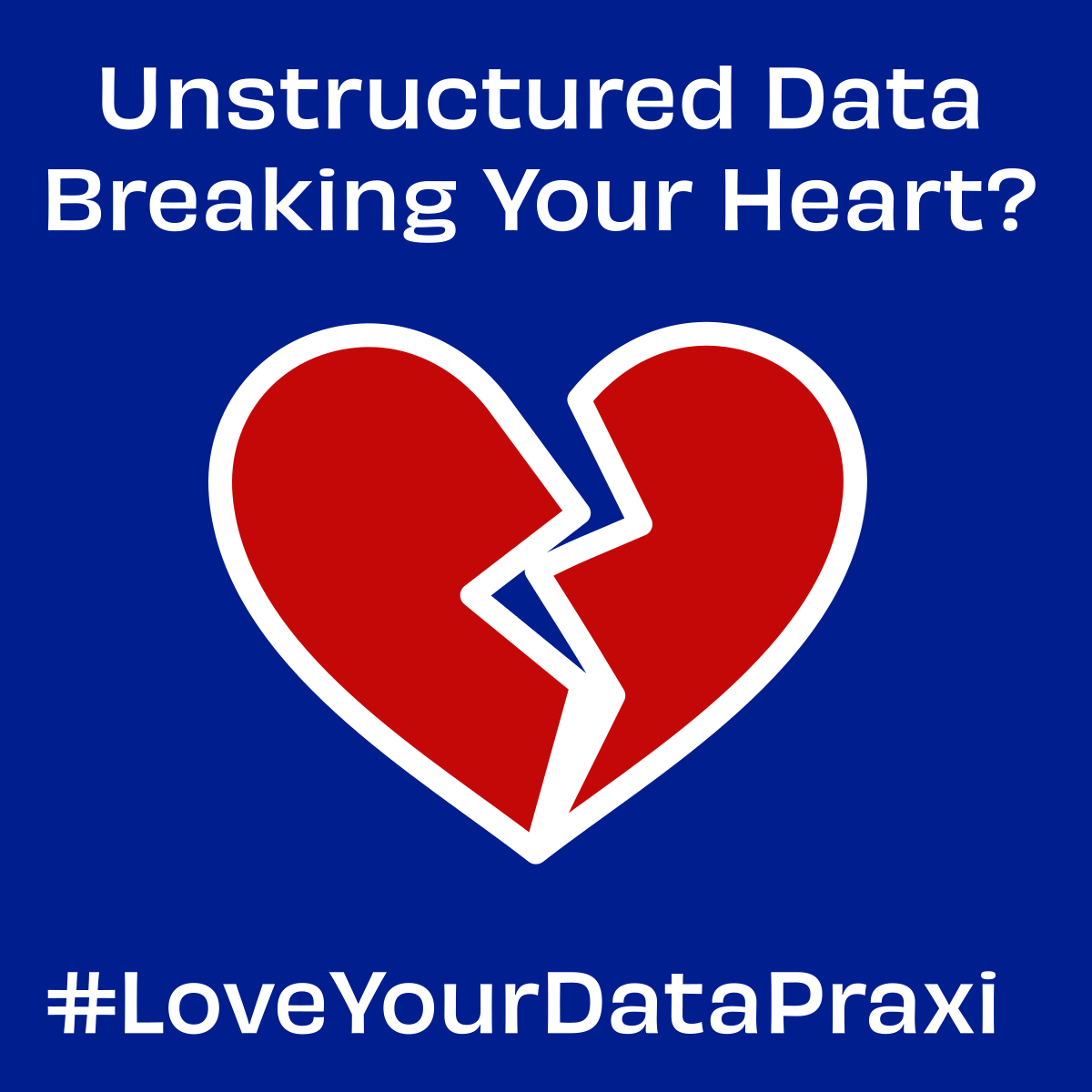 Heartbreak of unstructured data